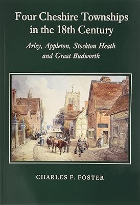 Four Cheshire townships in the 18th century: Arley, Appleton, Stockton Heath and Great Budworth