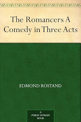 The Romancers A Comedy in Three Acts
