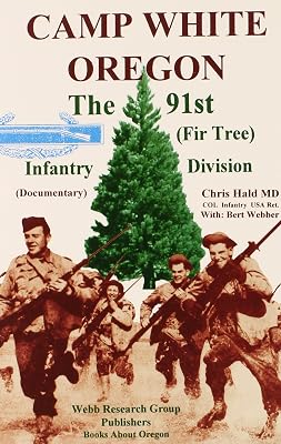 Camp White Oregon: The 91st (PINE TREE INFANTRY DIVISION)