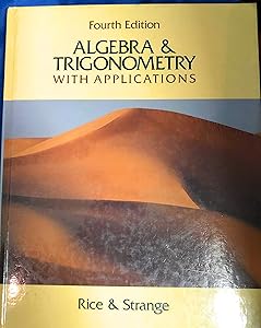 Algebra and Trigonometry: With Applications by Bernard J. Rice