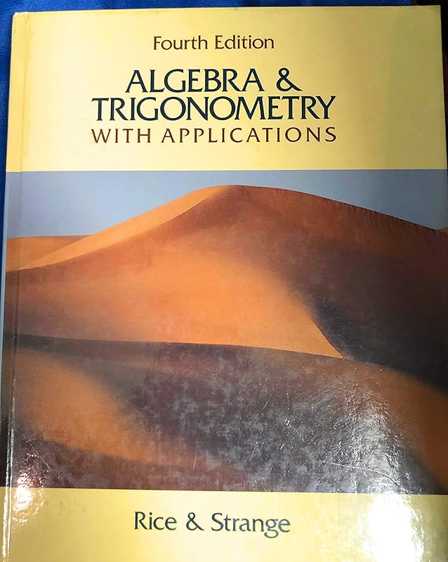 Algebra and Trigonometry: With Applications by Bernard J. Rice