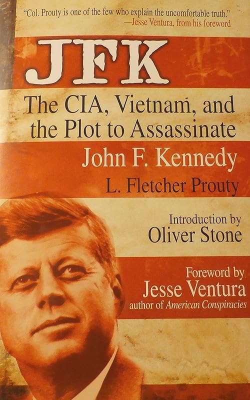 JFK : The CIA, Vietnam, and the Plot to Assassinate John F. Kennedy by L. Fletcher Prouty