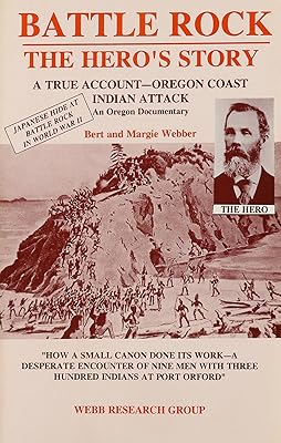 Battle Rock: The Hero's Story : A True Account-Oregon Coast Indian Attack : An Oregon Documentary