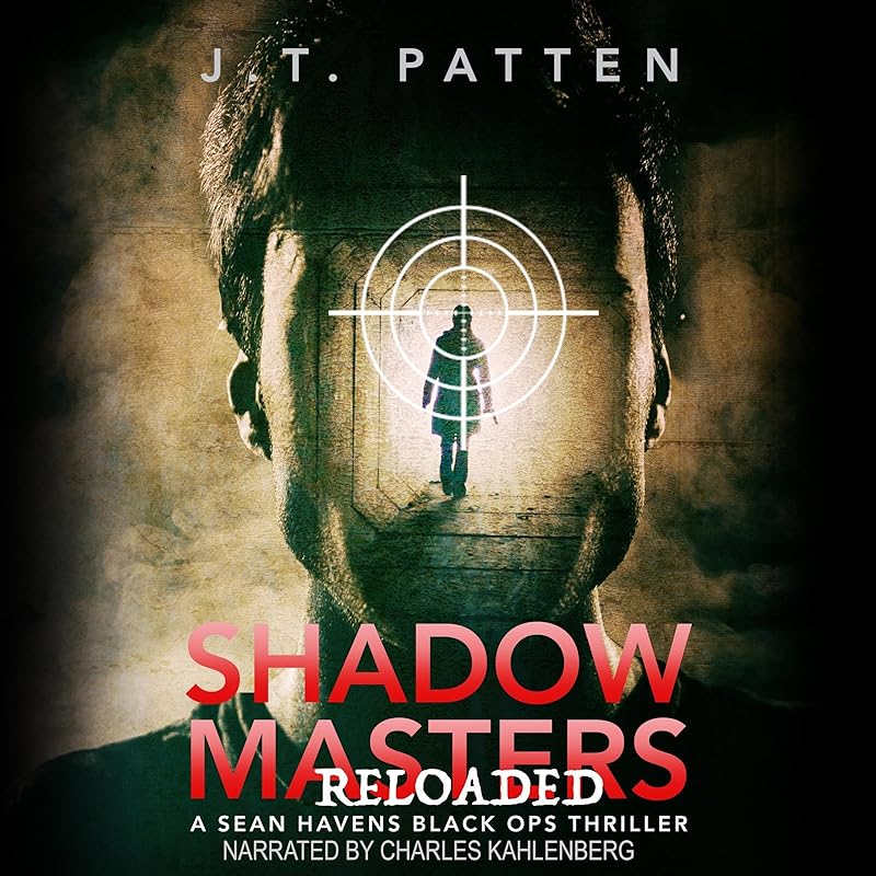 Shadow Masters Reloaded: A Sean Havens Black Ops Thriller by JT Patten