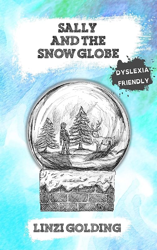 Sally and the Snow Globe: Dyslexia-Friendly Version by Linzi Golding