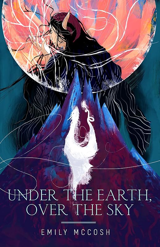 Under the Earth, Over the Sky by Emily McCosh