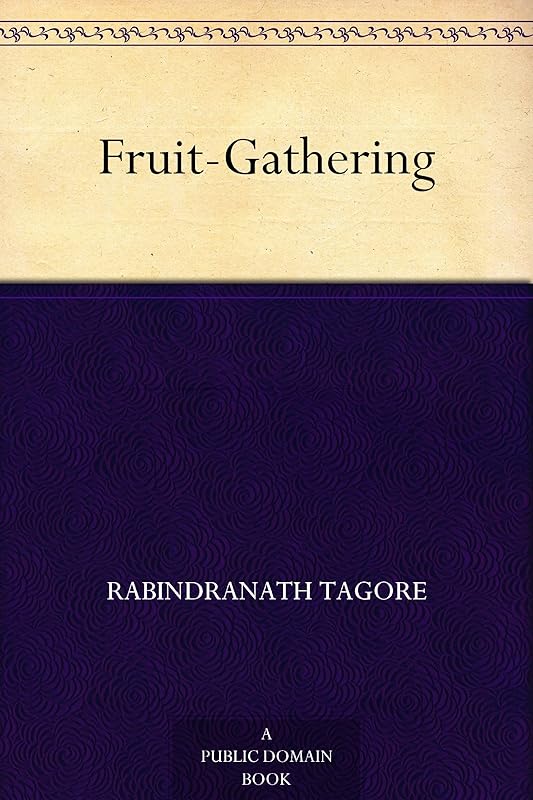 Fruit-Gathering by Rabindranath Tagore