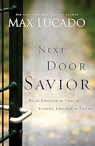 Next Door Savior: Near Enough to Touch, Strong Enough to Trust