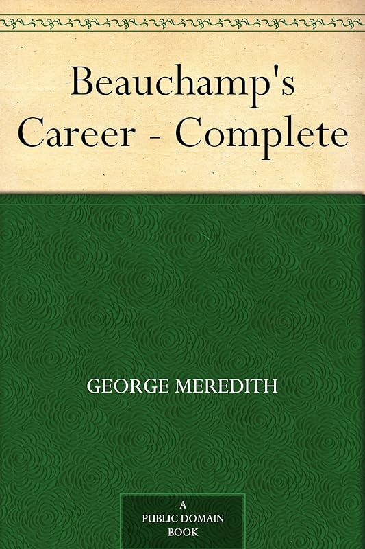 Beauchamp's Career - Complete by George Meredith