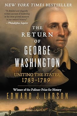 The Return of George Washington: Uniting the States, 1783-1789