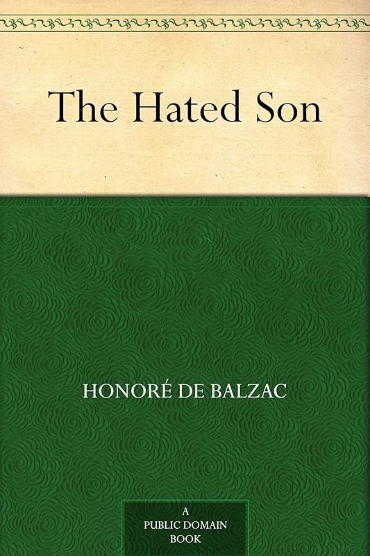 The Hated Son by Honore de Balzac