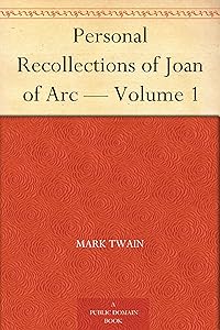 Personal Recollections of Joan of Arc — Volume 1