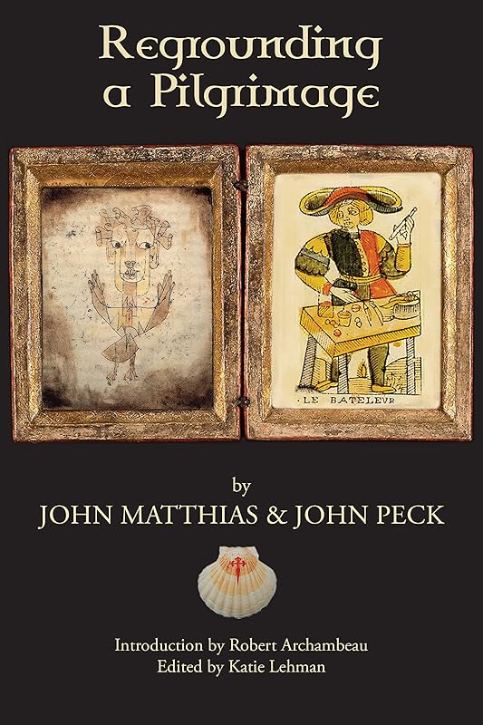 Regrounding a Pilgrimage by John Matthias