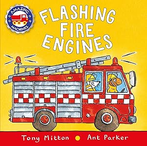 Flashing Fire Engines (Amazing Machines) by Tony Mitton