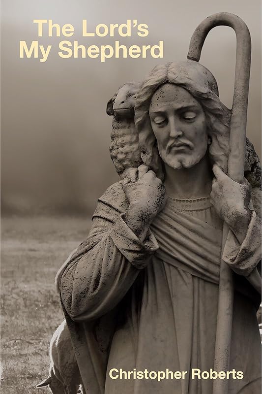 The Lord’s My Shepherd by Christopher Roberts