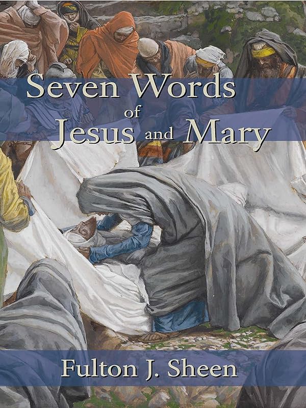 Seven Words of Jesus and Mary by Fulton J. Sheen