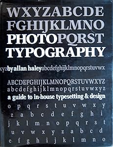 Phototypography: A guide to in-house typesetting and design by Allan Haley
