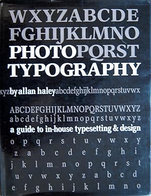 Phototypography: A guide to in-house typesetting and design