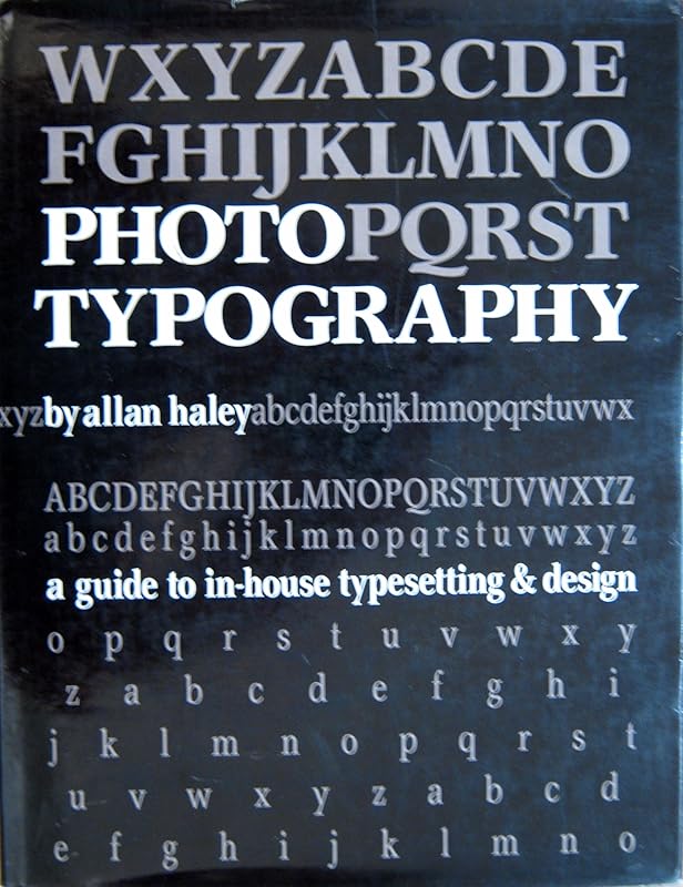 Phototypography: A guide to in-house typesetting and design by Allan Haley