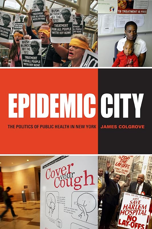 Epidemic City: The Politics of Public Health in New York by James Colgrove