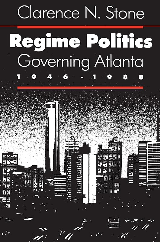 Regime Politics: Governing Atlanta, 1946-1988 by Clarence N. Stone