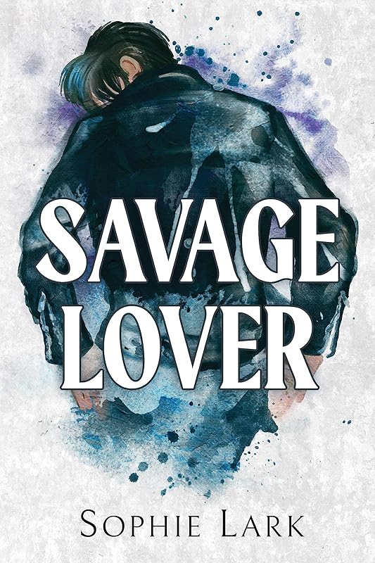 Savage Lover: A Dark Mafia Romance (Brutal Birthright Book 3) by Sophie Lark