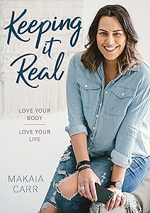 Keeping it Real: Love your body, love your life by Makaia Carr