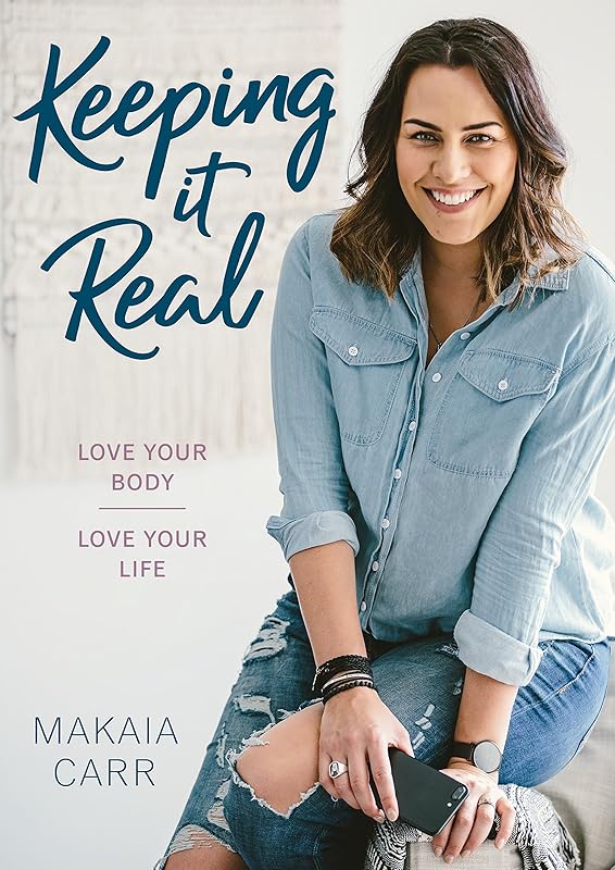 Keeping it Real: Love your body, love your life by Makaia Carr