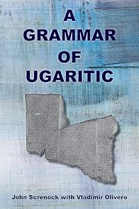 A Grammar of Ugaritic (Resources for Biblical Study Book 102) by John Screnock