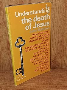 Understanding the Death of Jesus (Key books) by John Eddison