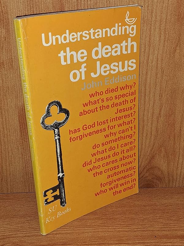Understanding the Death of Jesus (Key books) by John Eddison
