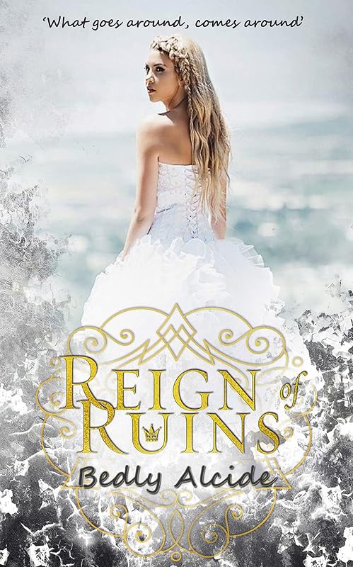 Reign Of Ruins by Bedly Alcide