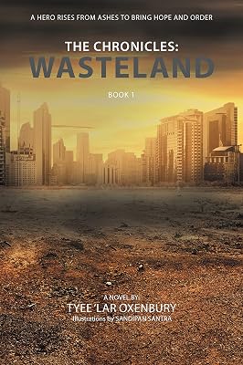 The Chronicles: Wasteland: A Hero Rises from Ashes to Bring Hope and Order