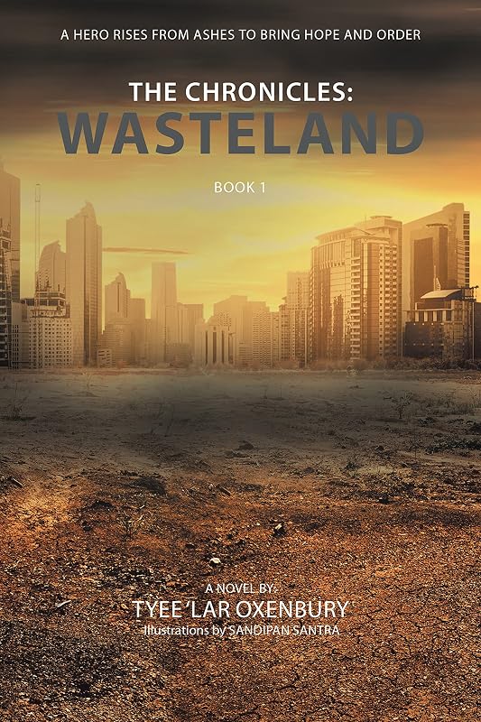 The Chronicles: Wasteland: A Hero Rises from Ashes to Bring Hope and Order by Tyee 'Lar Oxenbury