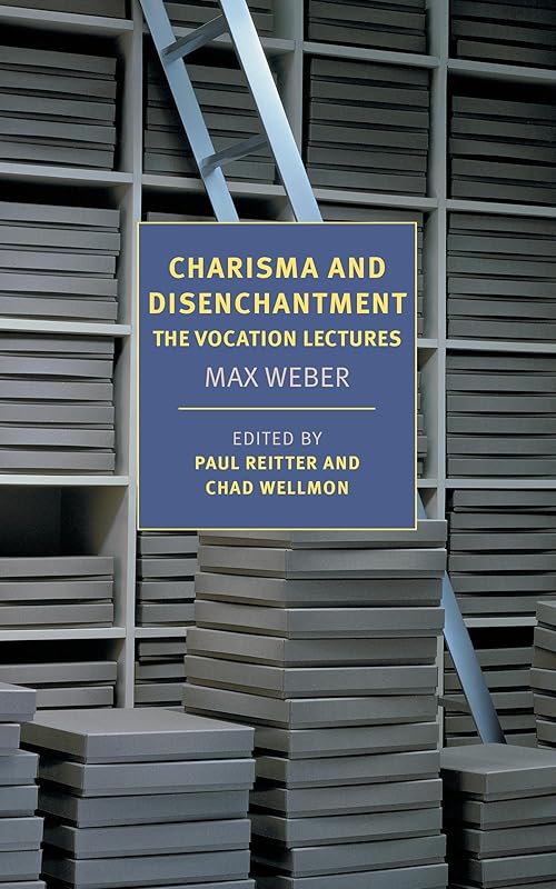 Charisma and Disenchantment: The Vocation Lectures (New York Review Books Classics) by Max Weber