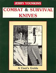 Combat and Survival Knives: A User's Guide by Jerry Younkins