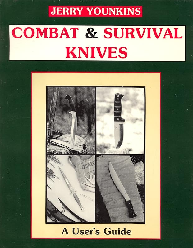 Combat and Survival Knives: A User's Guide by Jerry Younkins