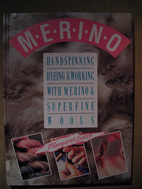 Handspinning, Dyeing and Working with Merino and Superfine Wools by Margaret Stove