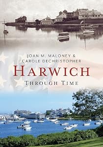 Harwich Through Time (America Through Time) by Joan M. Maloney