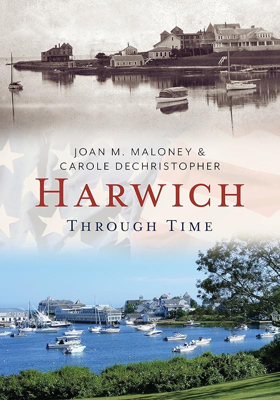 Harwich Through Time (America Through Time) by Joan M. Maloney
