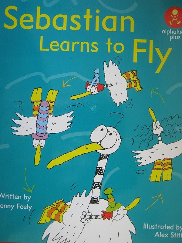 Sebastian Learns to Fly (Alphakids Plus) by unknown author