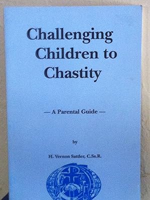 Challenging Children to Chastity: A Parental Guide
