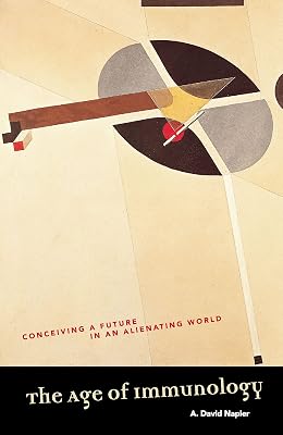The Age of Immunology: Conceiving a Future in an Alienating World