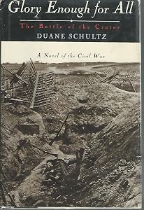 Glory Enough for All: The Battle of the Crater : A Novel of the Civil War