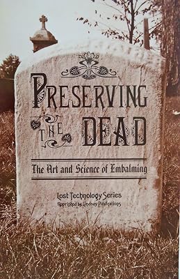 Preserving the Dead: The Art and Science of Embalming