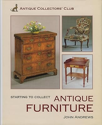 Starting To Collect Antique Furniture (Starting to Collect Series)