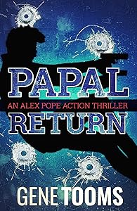 Papal Return: an Action Thriller (Alex Pope Book 1) by Gene Tooms