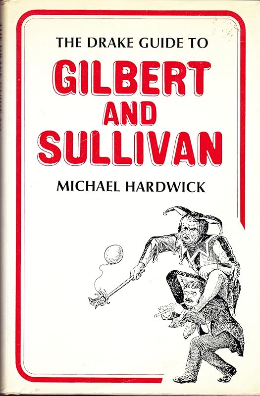 The Drake Guide to Gilbert and Sullivan by Michael Hardwick