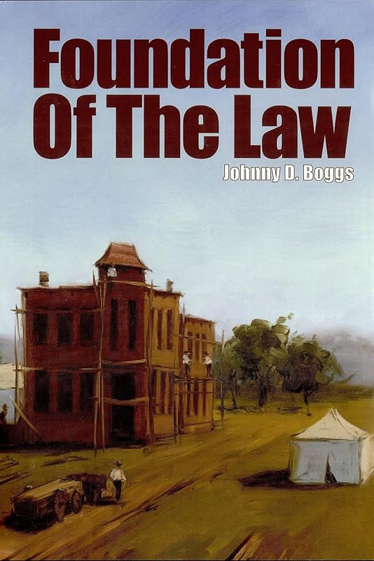 Foundation of the Law by Johnny D. Boggs