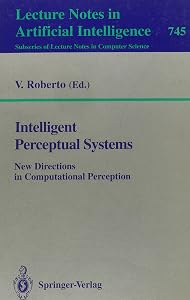 Intelligent Perceptual Systems: New Directions in Computational Perception (Lecture Notes in Computer Science) by V. Roberto